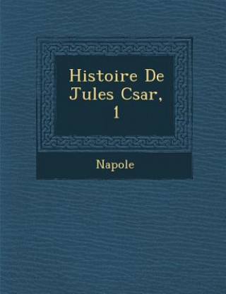 Książka Histoire de Jules C Sar, 1 Napole