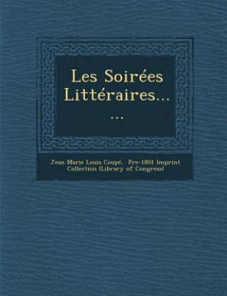 Kniha Les Soirees Litteraires...... Jean Marie Louis Coupe