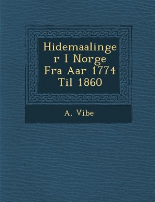 Kniha H Idemaalinger I Norge Fra AAR 1774 Til 1860 A Vibe