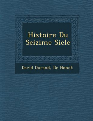 Kniha Histoire Du Seizi Me Si Cle David Durand