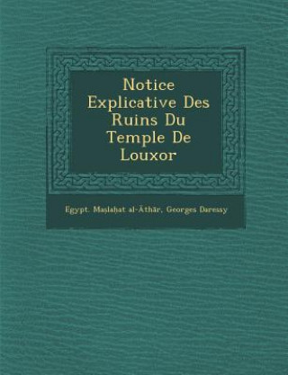 Könyv Notice Explicative Des Ruins Du Temple de Louxor Egypt Ma La at Al- Th R