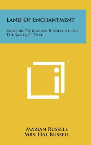 Könyv Land Of Enchantment: Memoirs Of Marian Russell Along The Santa Fe Trail Marian Russell