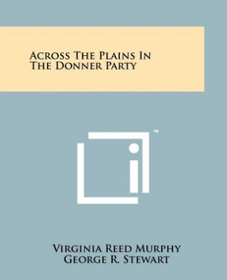 Boek Across The Plains In The Donner Party Virginia Reed Murphy