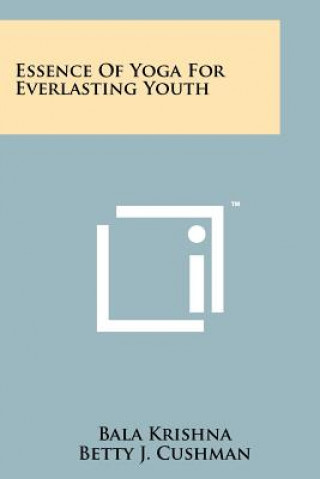 Buch Essence Of Yoga For Everlasting Youth Bala Krishna