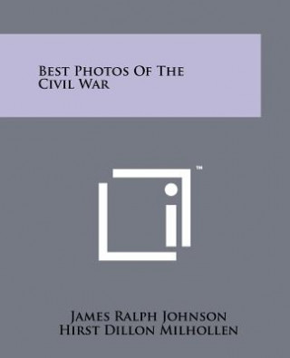 Kniha Best Photos Of The Civil War James Ralph Johnson