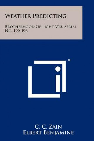 Kniha Weather Predicting: Brotherhood Of Light V15, Serial No. 190-196 C C Zain