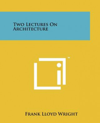 Book Two Lectures On Architecture Frank Lloyd Wright