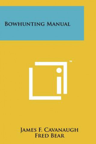 Könyv Bowhunting Manual James F Cavanaugh