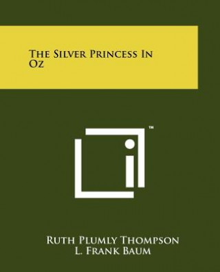 Kniha The Silver Princess In Oz Ruth Plumly Thompson