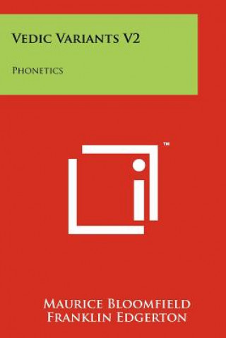 Könyv Vedic Variants V2: Phonetics Maurice Bloomfield