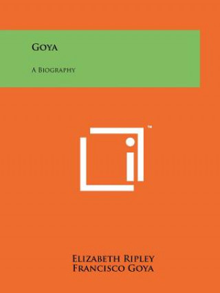 Kniha Goya: A Biography Elizabeth Ripley