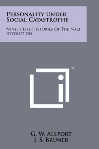Carte Personality Under Social Catastrophe: Ninety Life-Histories Of The Nazi Revolution G W Allport