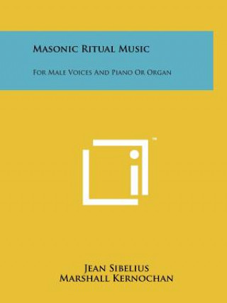 Kniha Masonic Ritual Music: For Male Voices And Piano Or Organ Jean Sibelius