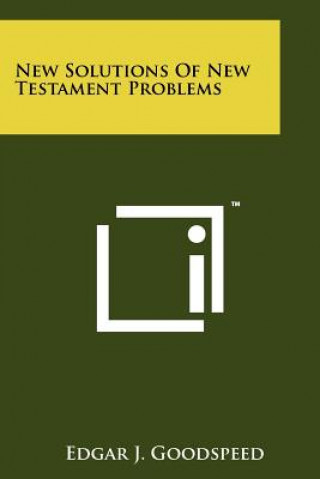 Kniha New Solutions Of New Testament Problems Edgar J Goodspeed