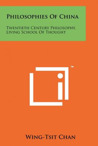 Libro Philosophies Of China: Twentieth Century Philosophy, Living School Of Thought Wing-Tsit Chan