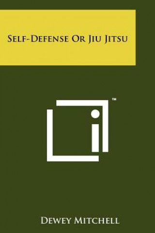 Kniha Self-Defense Or Jiu Jitsu Dewey Mitchell