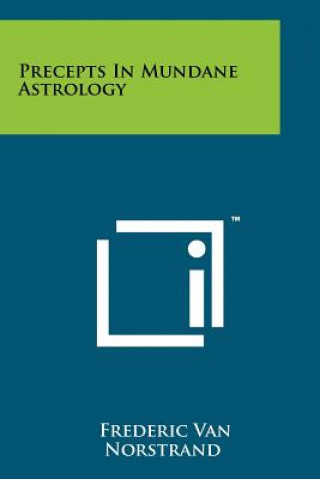 Kniha Precepts In Mundane Astrology Frederic Van Norstrand