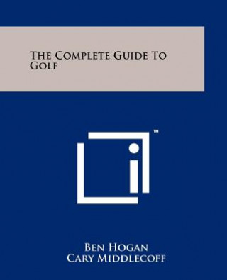 Kniha The Complete Guide To Golf Ben Hogan