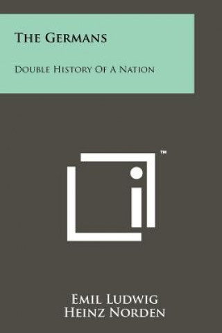 Carte The Germans: Double History Of A Nation Emil Ludwig
