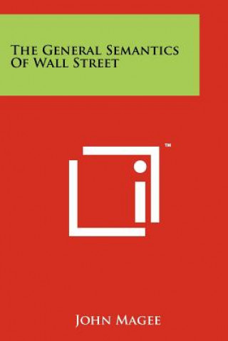 Kniha The General Semantics Of Wall Street John Magee