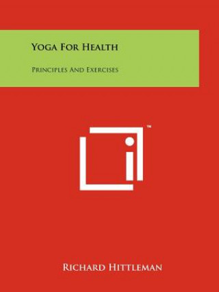 Buch Yoga For Health: Principles And Exercises Richard Hittleman