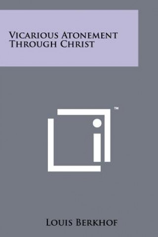 Libro Vicarious Atonement Through Christ Louis Berkhof