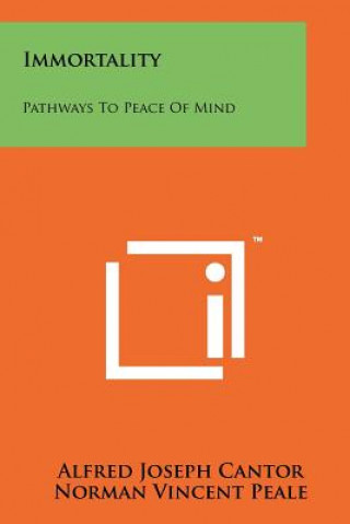 Kniha Immortality: Pathways To Peace Of Mind Alfred Joseph Cantor