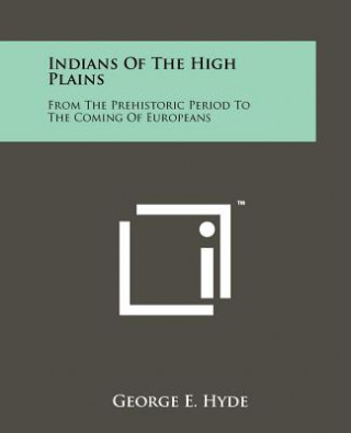 Libro Indians Of The High Plains: From The Prehistoric Period To The Coming Of Europeans George E. Hyde