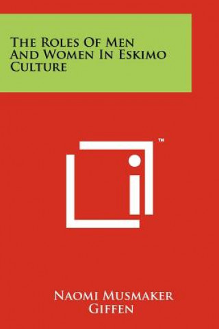 Livre The Roles Of Men And Women In Eskimo Culture Naomi Musmaker Giffen