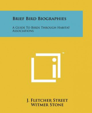 Carte Brief Bird Biographies: A Guide To Birds Through Habitat Associations Witmer Stone