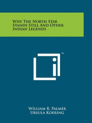 Boek Why The North Star Stands Still And Other Indian Legends William R Palmer