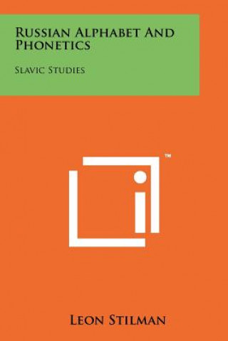 Könyv Russian Alphabet And Phonetics: Slavic Studies Leon Stilman