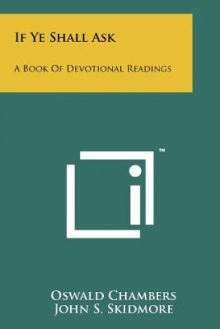 Książka If Ye Shall Ask: A Book Of Devotional Readings Oswald Chambers