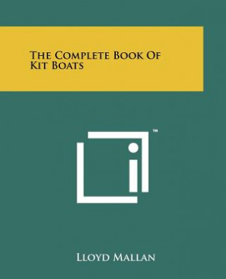 Kniha The Complete Book Of Kit Boats Lloyd Mallan