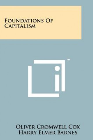 Kniha Foundations Of Capitalism Oliver Cromwell Cox