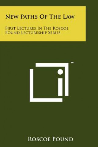 Książka New Paths Of The Law: First Lectures In The Roscoe Pound Lectureship Series Roscoe Pound