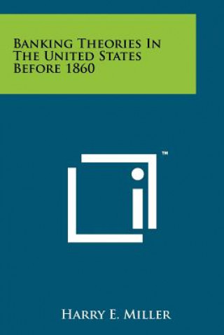 Libro Banking Theories In The United States Before 1860 Harry E Miller