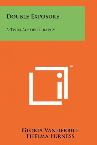 Carte Double Exposure: A Twin Autobiography Thelma Furness