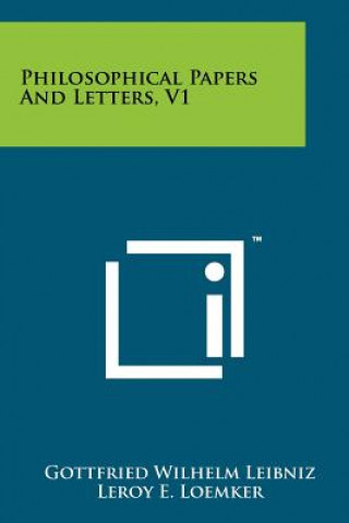 Carte Philosophical Papers And Letters, V1 Gottfried Wilhelm Leibniz