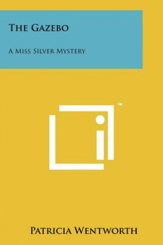 Book The Gazebo: A Miss Silver Mystery Patricia Wentworth