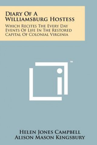 Buch Diary Of A Williamsburg Hostess: Which Recites The Every Day Events Of Life In The Restored Capital Of Colonial Virginia Helen Jones Campbell