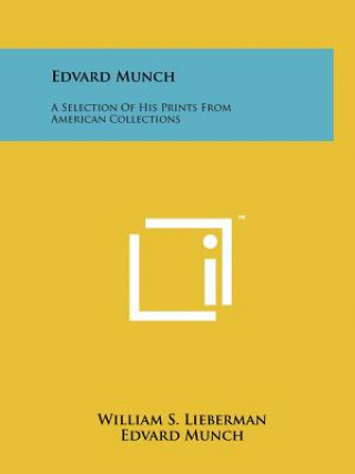 Carte Edvard Munch: A Selection Of His Prints From American Collections William S Lieberman