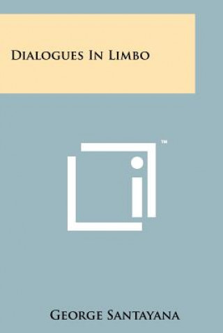 Kniha Dialogues In Limbo George Santayana