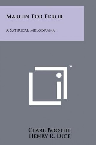 Kniha Margin For Error: A Satirical Melodrama Henry R Luce