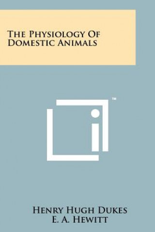 Carte The Physiology Of Domestic Animals Henry Hugh Dukes