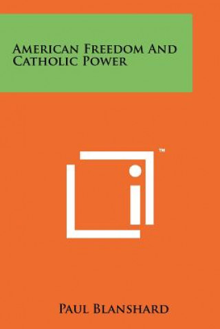 Buch American Freedom And Catholic Power Paul Blanshard