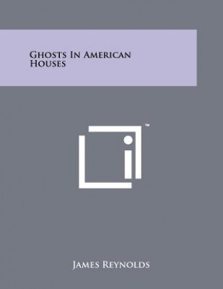 Книга Ghosts In American Houses James Reynolds