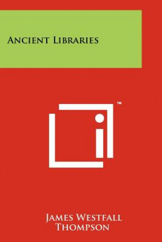 Buch Ancient Libraries James Westfall Thompson