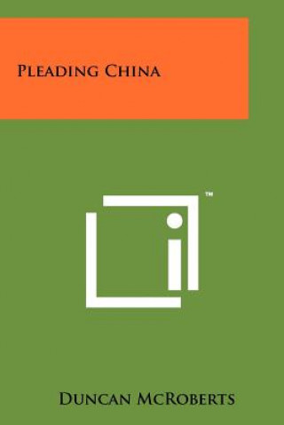 Könyv Pleading China Duncan McRoberts