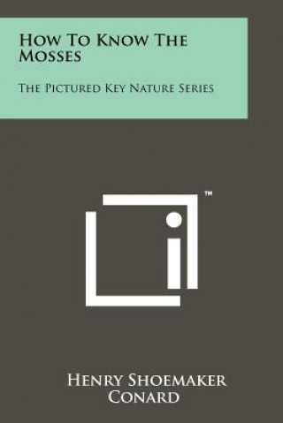Libro How To Know The Mosses: The Pictured Key Nature Series Henry Shoemaker Conard